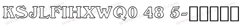 KSJLFIHXWQ0 48 5字体转换